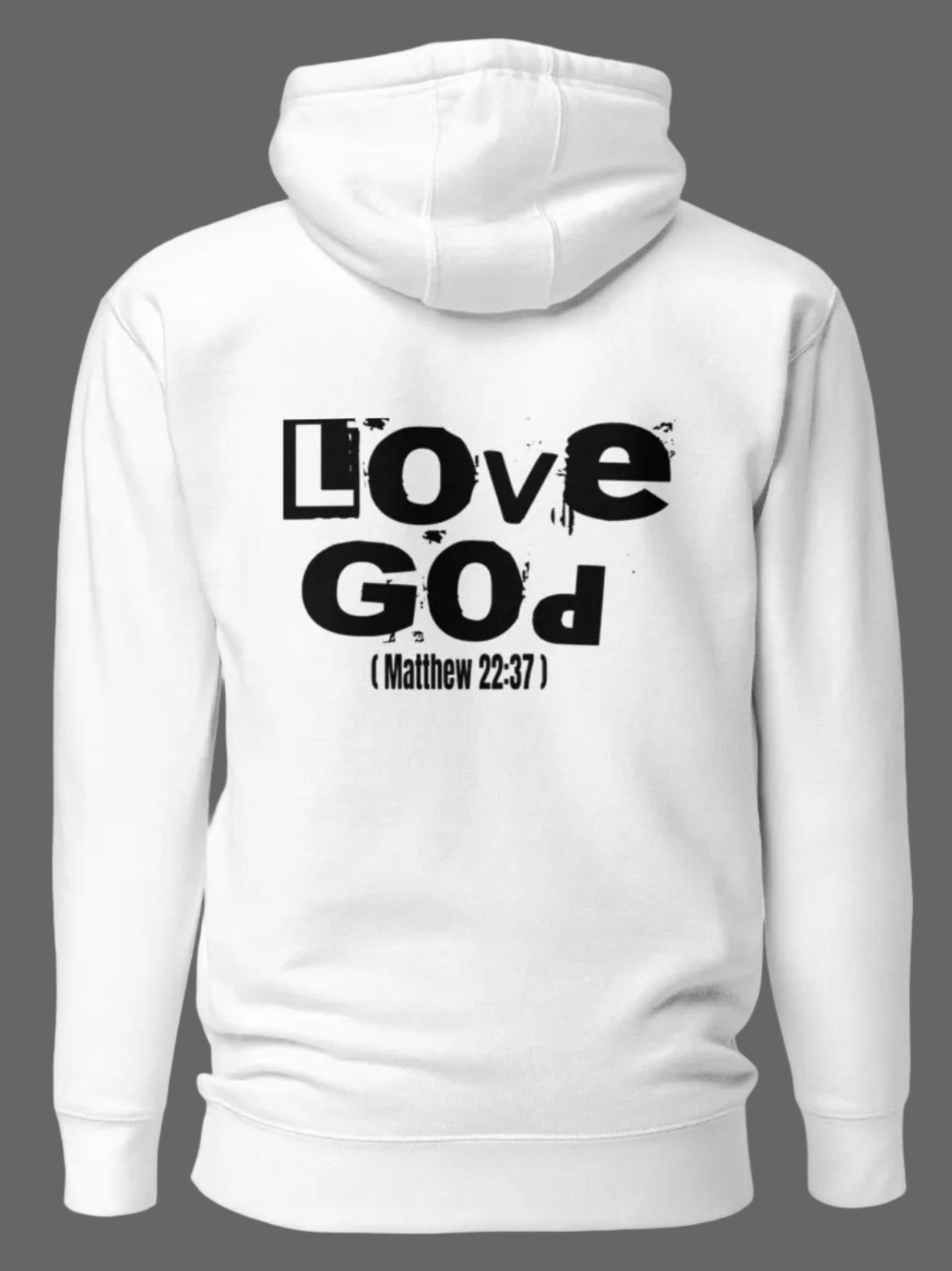 Love God Matthew 22:37 Back Graphic Hoodie - White